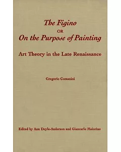 The Figino, or on the Purpose of Painting: Art Theory in the Late Renaissance