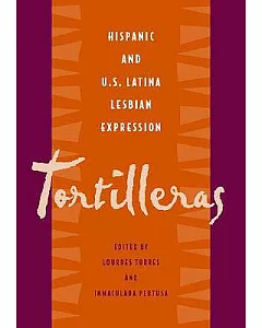 Tortilleras: Hispanic and U.S. Latina Lesbian Expression