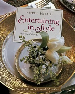 Nell Hill’s Entertaining in Style: Inspiring Parties And Seasonal Celebrations
