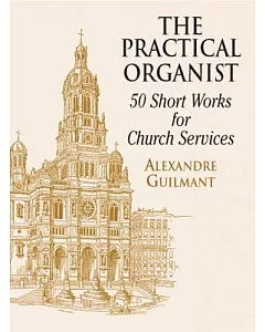 The Practical Organist: 50 Short Works for Church Services