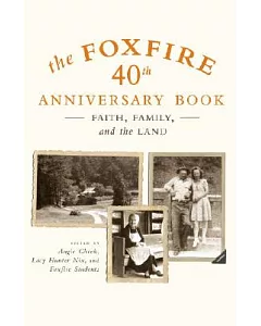 The Foxfire: Faith, Family, and the Land - 40th Anniversary Book