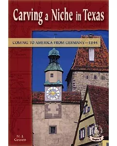 Carving a Niche in Texas: Coming to America from Germany, 1844