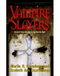 Vampire Slayers: Stories of Those Who Dare to Take Back the Night