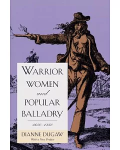 Warrior Women and Popular Balladry: 1650-1850
