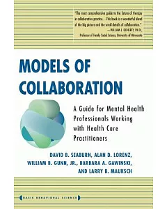 Models of Collaboration: A Guide for Mental Health Professionals Working With Health Care Practitioners