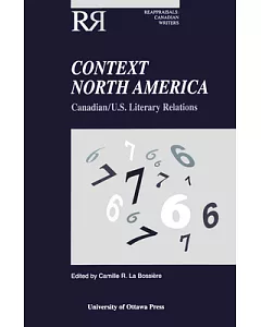 Context North America: Canadian - U. S. Literary Relations