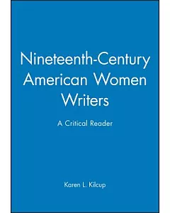 Nineteenth-Century American Women Writers: A Critical Reader