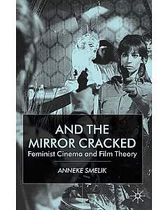 And the Mirror Cracked: Feminist Cinema and Film Theory