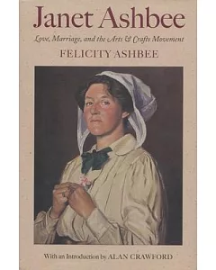 Janet ashbee: Love, Marriage, and the Arts & Crafts Movement