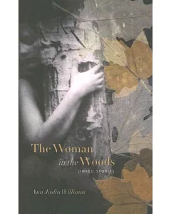The Woman in the Woods: Linked Stories