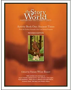 The Story of the World: Activity Book One: Ancient Times; From the Earliest Nomads to the Last Roman Emperor