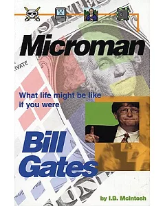 Microman: What Life Would Be Like If You Were Bill Gates
