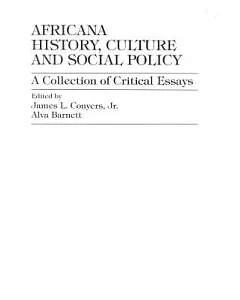 Africana History, Culture and Social Policy: A Collection of Critical Essays