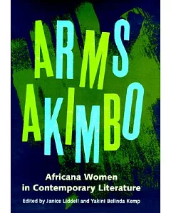 Arms Akimbo: Africana Women in Contemporary Literature