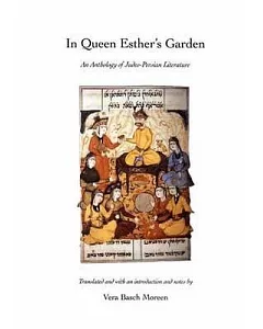 In Queen Esther’s Garden: An Anthology of Judeo-Persian Literature