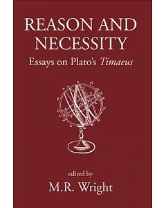 Reason and Necessity: Essays on Plato’s Timaeus