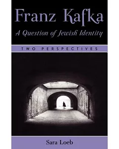 Franz Kafka: A Question of Jewish Identity : Two Perspectives