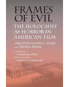 Frames of Evil: The Holocaust As Horror in American Film