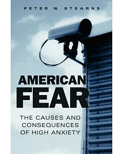 American Fear: The Causes And Consequences of High Anxiety