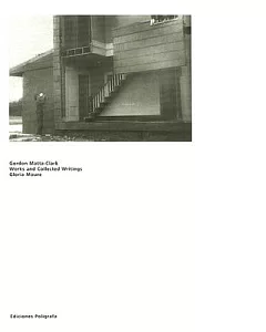 Gordon Matta-clark: Works and Collected Writings
