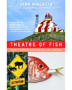 Theatre of Fish: Travels Through Newfoundland And Labrador