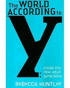 The World According to Y: Inside the New Adult Generation