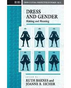 Dress and Gender: Making and Meaning in Cultural Contexts