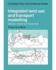 Integrated land Use And Transport Modelling: decision Chains And Hierarchies