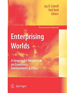 Enterprising Worlds: A Geographic Perspective on Economics, Environments & Ethics