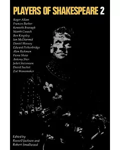 Players of Shakespeare 2: Further Essays in Shakespearean Performance by Players With the Royal Shakespeare Company