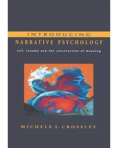 Introducing Narrative Psychology: Self, Trauma and the Construction of Meaning