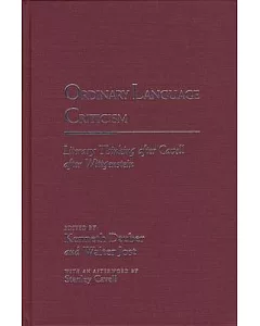 Ordinary Language Criticism: Literary Thinking After Cavell After Wittgenstein