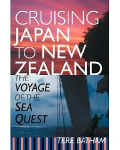 Cruising Japan To New Zealand: The Voyage Of The Sea Quest