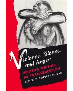 Violence, Silence, and Anger: Women’s Writing As Transgression