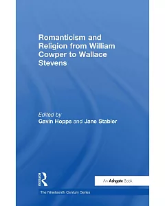 Romanticism And Religion from William Cowper to Wallace Stevens