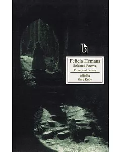 Felicia hemans: Selected Poems, Prose, and Letters