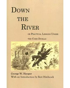 Down the River: Or Practical Lessons Under the Code Duello