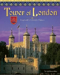 Tower of London: England’s Ghostly Castle