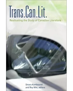Trans.Can.Lit: Resituating the Study of Canadian Literature