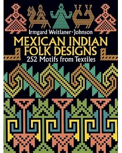 Mexican Indian Folk Designs: 252 Motifs from Textiles