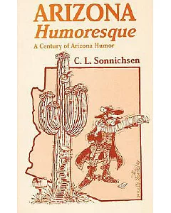 Arizona Humoresque: A Century of Arizona Humor
