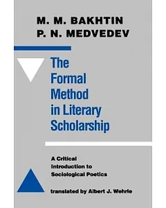 The Formal Method in Literary Scholarship: A Critical Introduction to Sociological Poetics
