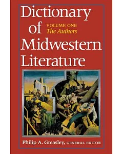 Dictionary of Midwestern Literature: The Authors