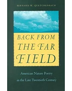Back from the Far Field: American Nature Poetry in the Late Twentieth Century