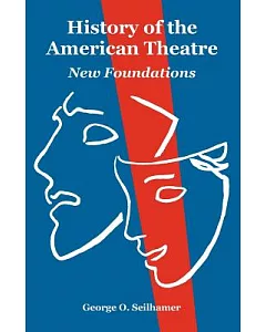 History of the American Theatre: New Foundations