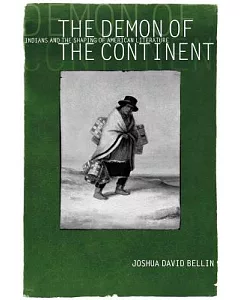 The Demon of the Continent: Indians and the Shaping of American Literature