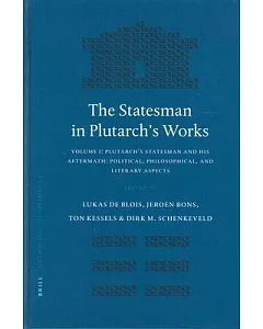 The Statesman in Plutarch’s Works: Proceedings of the Sixth International Congerence of the International Plutarch Society Nijme