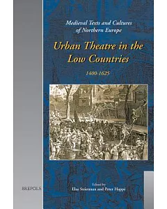 Urban Theatre in the Low Countries, 1400-1625