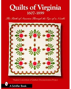 Quilts of Virginia, 1607-1899: The Birth of America Through the Eye of a Needle