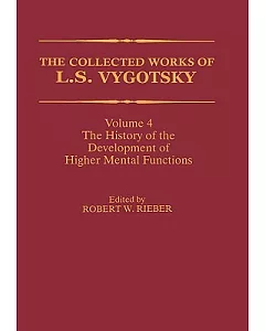 The Collected Works of L.S. Vygotsky: The History of the Development of Higher Mental Functions